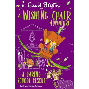 Hachette Children's Group A Wishing-Chair Adventure: A Daring School Rescue : Colour Short Stories Hachette Children's Group A Wishing-Chair Adventure: A Daring School Rescue : Colour Short Stories