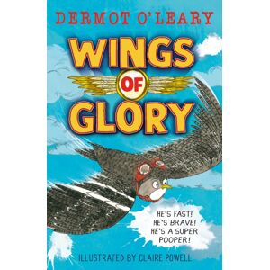 Hachette Children's Group Wings Of Glory : An Action-Packed, Funny Adventure Story Hachette Children's Group Wings Of Glory : An Action-Packed, Funny Adventure Story