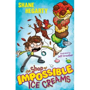 Hachette Children's Group The Shop Of Impossible Ice Creams : Book 1 Hachette Children's Group The Shop Of Impossible Ice Creams : Book 1