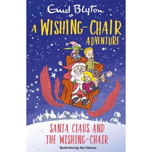 Hachette Children's Group A Wishing-Chair Adventure: Santa Claus And The Wishing-Chair : Colour Short Stories Hachette Children's Group A Wishing-Chair Adventure: Santa Claus And The Wishing-Chair : Colour Short Stories