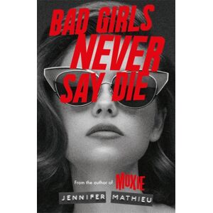 Hachette Children's Group Bad Girls Never Say Die Hachette Children's Group Bad Girls Never Say Die