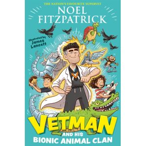 Hachette Children's Group Vetman And His Bionic Animal Clan : An Amazing Animal Adventure From The Nation'S Favourite Supervet Hachette Children's Group Vetman And His Bionic Animal Clan : An Amazing Animal Adventure From The Nation'S Favourite Supervet