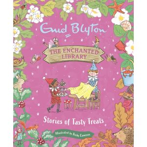 Hachette Children's Group The Enchanted Library: Stories Of Tasty Treats Hachette Children's Group The Enchanted Library: Stories Of Tasty Treats
