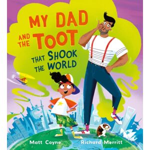 Hachette Children's Group My Dad And The Toot That Shook The World Hachette Children's Group My Dad And The Toot That Shook The World