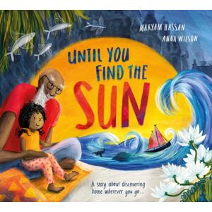 Hachette Children's Group Until You Find The Sun : A Story About Discovering Home Wherever You Go Hachette Children's Group Until You Find The Sun : A Story About Discovering Home Wherever You Go