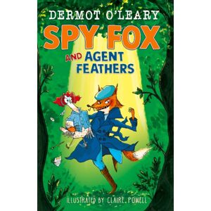Hachette Children's Group Spy Fox And Agent Feathers : A Laugh-Out-Loud Action-Adventure Story Hachette Children's Group Spy Fox And Agent Feathers : A Laugh-Out-Loud Action-Adventure Story