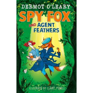 Hachette Children's Group Spy Fox And Agent Feathers : A Laugh-Out-Loud Action-Adventure Story Hachette Children's Group Spy Fox And Agent Feathers : A Laugh-Out-Loud Action-Adventure Story