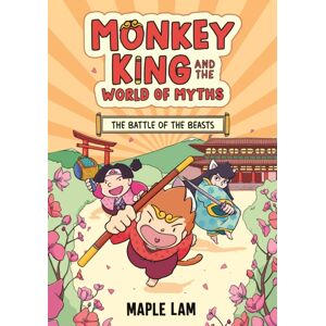 Hachette Children's Group Monkey King And The World Of Myths: The Battle Of The Beasts : Book 2 Hachette Children's Group Monkey King And The World Of Myths: The Battle Of The Beasts : Book 2