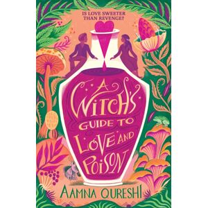Hachette Children's Group A Witch'S Guide To Love And Poison : A Cosy Ya Fantasy From The Author Of The Baby Dragon Cafe Hachette Children's Group A Witch'S Guide To Love And Poison : A Cosy Ya Fantasy From The Author Of The Baby Dragon Cafe