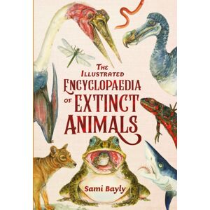 Hachette Children's Group The Illustrated Encyclopaedia Of Extinct Animals Hachette Children's Group The Illustrated Encyclopaedia Of Extinct Animals