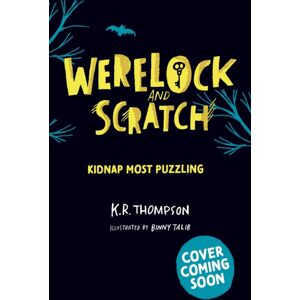 Hachette Children's Group Werelock And Scratch: Kidnap Most Puzzling : A Puzzle Solving, Interactive, Werewolf Detective Adventure Hachette Children's Group Werelock And Scratch: Kidnap Most Puzzling : A Puzzle Solving, Interactive, Werewolf Detective Adventure