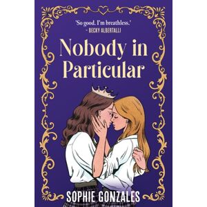 Hachette Children's Group Nobody In Particular : A Scandalous Sapphic Royal Romance From The selling Co-Author Of If This Gets Out Hachette Children's Group Nobody In Particular : A Scandalous Sapphic Royal Romance From The selling Co-Author Of If This Gets Out