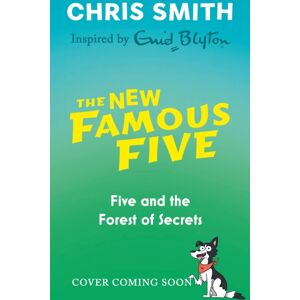 Hachette Children's Group The Famous Five: Five And The Forest Of Secrets : Book 3 Hachette Children's Group The Famous Five: Five And The Forest Of Secrets : Book 3