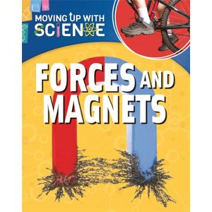Hachette Children's Group Moving Up With Science: Forces And Magnets Hachette Children's Group Moving Up With Science: Forces And Magnets