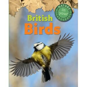 Hachette Children's Group Nature In Your Neighbourhood: British Birds Hachette Children's Group Nature In Your Neighbourhood: British Birds