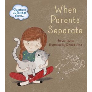 Hachette Children's Group Questions And Feelings About: When Parents Separate Hachette Children's Group Questions And Feelings About: When Parents Separate