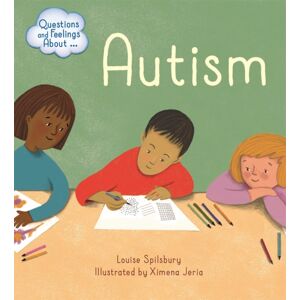 Hachette Children's Group Questions And Feelings About: Autism Hachette Children's Group Questions And Feelings About: Autism