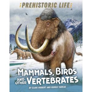 Hachette Children's Group Prehistoric Life: Mammals, Birds And Other Vertebrates Hachette Children's Group Prehistoric Life: Mammals, Birds And Other Vertebrates