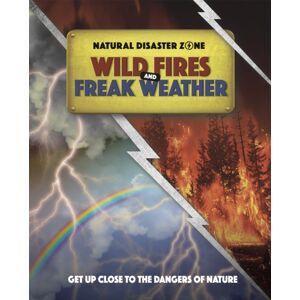 Hachette Children's Group Natural Disaster Zone: Wildfires And Freak Weather Hachette Children's Group Natural Disaster Zone: Wildfires And Freak Weather