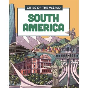 Hachette Children's Group Cities Of The World: Cities Of South America Hachette Children's Group Cities Of The World: Cities Of South America