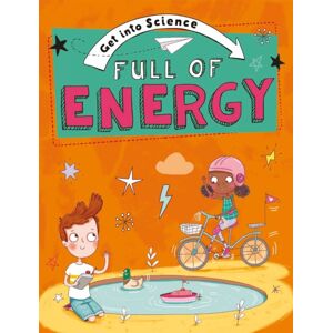 Hachette Children's Group Get Into Science: Full Of Energy Hachette Children's Group Get Into Science: Full Of Energy