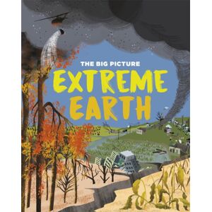 Hachette Children's Group The Big Picture: Extreme Earth Hachette Children's Group The Big Picture: Extreme Earth