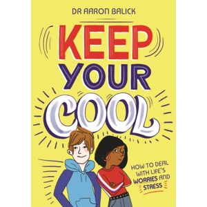Hachette Children's Group Keep Your Cool: How To Deal With Life'S Worries And Stress Hachette Children's Group Keep Your Cool: How To Deal With Life'S Worries And Stress