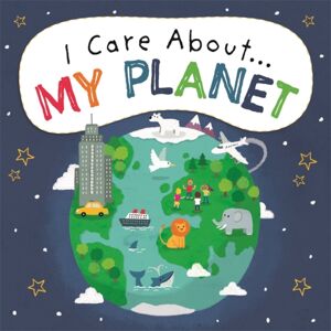 Hachette Children's Group I Care About: My Planet Hachette Children's Group I Care About: My Planet