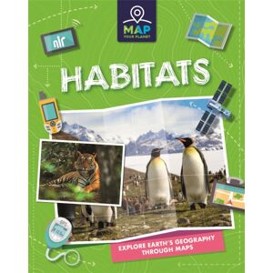 Hachette Children's Group Map Your Planet: Habitats Hachette Children's Group Map Your Planet: Habitats
