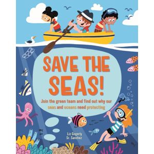 Hachette Children's Group Save The Seas : Join The Green Team And Find Out Why Our Seas And Oceans Need Protecting Hachette Children's Group Save The Seas : Join The Green Team And Find Out Why Our Seas And Oceans Need Protecting