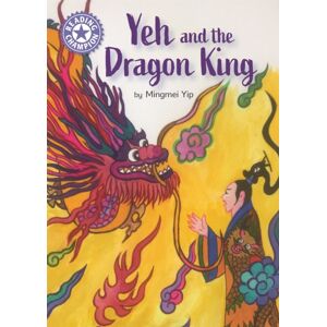 Hachette Children's Group Reading Champion: Yeh And The Dragon King : Independent Reading Purple 8 Hachette Children's Group Reading Champion: Yeh And The Dragon King : Independent Reading Purple 8