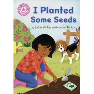 Hachette Children's Group Reading Champion: I Planted Some Seeds : Independent Pink 1b Hachette Children's Group Reading Champion: I Planted Some Seeds : Independent Pink 1b