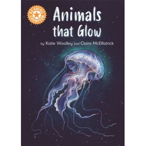 Hachette Children's Group Reading Champion: Animals That Glow : Independent Reading Orange 6 Non-Fiction Hachette Children's Group Reading Champion: Animals That Glow : Independent Reading Orange 6 Non-Fiction