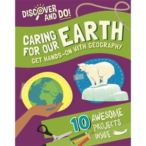 Hachette Children's Group Discover And Do: Caring For Our Earth Hachette Children's Group Discover And Do: Caring For Our Earth