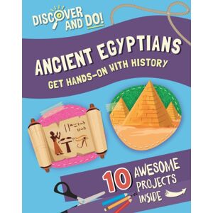 Hachette Children's Group Discover And Do: Ancient Egyptians Hachette Children's Group Discover And Do: Ancient Egyptians