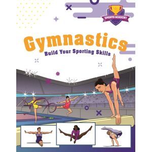Hachette Children's Group Sports Academy: Gymnastics Hachette Children's Group Sports Academy: Gymnastics