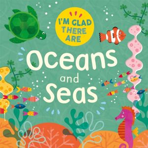 Hachette Children's Group I'M Glad There Are: Oceans And Seas Hachette Children's Group I'M Glad There Are: Oceans And Seas