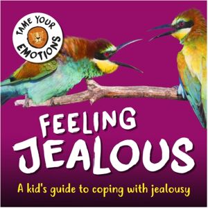 Hachette Children's Group Tame Your Emotions: Feeling Jealous Hachette Children's Group Tame Your Emotions: Feeling Jealous
