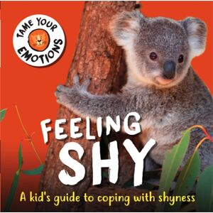 Hachette Children's Group Tame Your Emotions: Feeling Shy Hachette Children's Group Tame Your Emotions: Feeling Shy