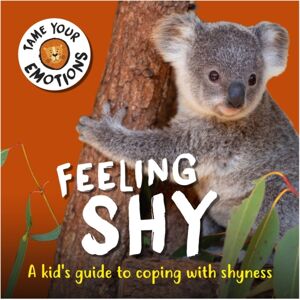 Hachette Children's Group Tame Your Emotions: Feeling Shy Hachette Children's Group Tame Your Emotions: Feeling Shy