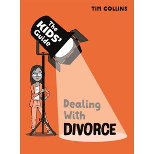 Hachette Children's Group The Kids' Guide: Dealing With Divorce Hachette Children's Group The Kids' Guide: Dealing With Divorce