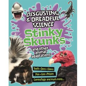 Hachette Children's Group Disgusting And Dreadful Science: Stinky Skunks And Other Animal Adaptations Hachette Children's Group Disgusting And Dreadful Science: Stinky Skunks And Other Animal Adaptations