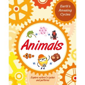 Hachette Children's Group Earth'S Amazing Cycles: Animals Hachette Children's Group Earth'S Amazing Cycles: Animals