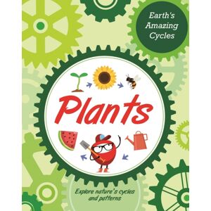Hachette Children's Group Earth'S Amazing Cycles: Plants Hachette Children's Group Earth'S Amazing Cycles: Plants