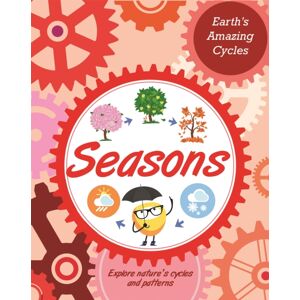 Hachette Children's Group Earth'S Amazing Cycles: Seasons Hachette Children's Group Earth'S Amazing Cycles: Seasons