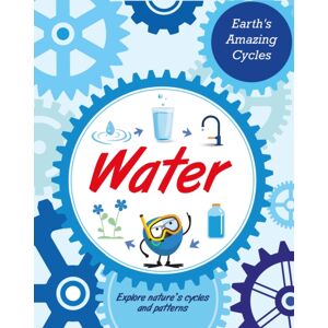 Hachette Children's Group Earth'S Amazing Cycles: Water Hachette Children's Group Earth'S Amazing Cycles: Water