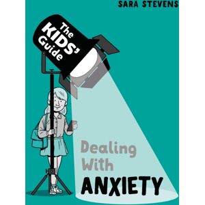 Hachette Children's Group The Kids' Guide: Dealing With Anxiety Hachette Children's Group The Kids' Guide: Dealing With Anxiety