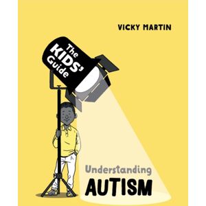 Hachette Children's Group The Kids' Guide: Understanding Autism Hachette Children's Group The Kids' Guide: Understanding Autism