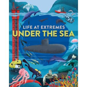 Hachette Children's Group Life At Extremes: Under The Sea Hachette Children's Group Life At Extremes: Under The Sea