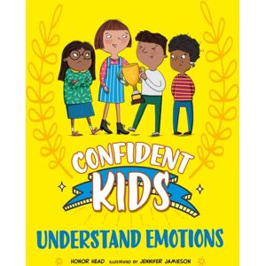 Hachette Children's Group Confident Kids!: Understand Emotions Hachette Children's Group Confident Kids!: Understand Emotions
